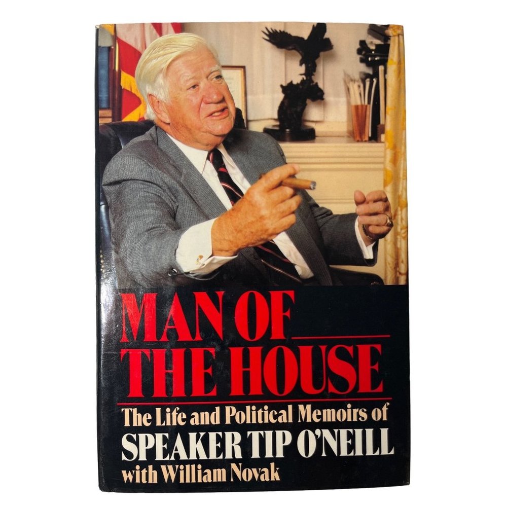 Man Of The House: The Life and Political Memoirs of Speaker Tip O’Neill